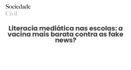 Literacia mediática nas escolas: a vacina mais barata contra as fake news? - Sociedade Civil