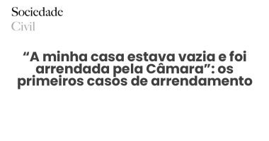 “A minha casa estava vazia e foi arrendada pela Câmara”: os primeiros casos de arrendamento forçado em Portugal - Sociedade Civil