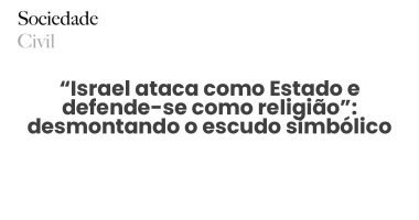 “Israel ataca como Estado e defende-se como religião”: desmontando o escudo simbólico do sionismo - Sociedade Civil