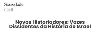 Novos Historiadores: Vozes Dissidentes da História de Israel - Sociedade Civil