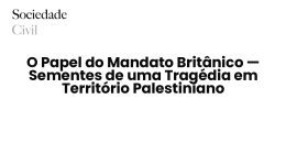 O Papel do Mandato Britânico — Sementes de uma Tragédia em Território Palestiniano - Sociedade Civil