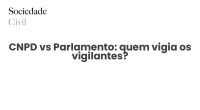 CNPD vs Parlamento: quem vigia os vigilantes? - Sociedade Civil