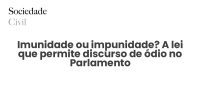 Imunidade ou impunidade? A lei que permite discurso de ódio no Parlamento - Sociedade Civil