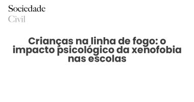 Crianças na linha de fogo: o impacto psicológico da xenofobia nas escolas - Sociedade Civil