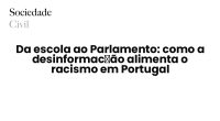 Da escola ao Parlamento: como a desinformação alimenta o racismo em Portugal - Sociedade Civil