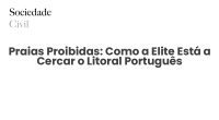 Praias Proibidas: Como a Elite Está a Cercar o Litoral Português - Sociedade Civil