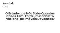 O Estado que Não Sabe Quantas Casas Tem: Falta um Cadastro Nacional de Imóveis Devolutos? - Sociedade Civil