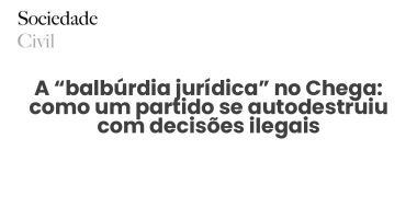 A “balbúrdia jurídica” no Chega: como um partido se autodestruiu com decisões ilegais - Sociedade Civil