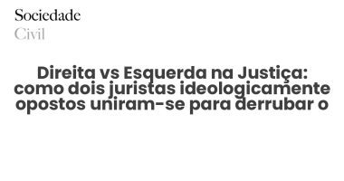 Direita vs Esquerda na Justiça: como dois juristas ideologicamente opostos uniram-se para derrubar o Chega - Sociedade Civil
