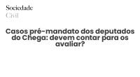 Casos pré-mandato dos deputados do Chega: devem contar para os avaliar? - Sociedade Civil