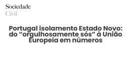 Portugal isolamento Estado Novo: do “orgulhosamente sós” à União Europeia em números - Sociedade Civil