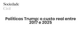 Políticas Trump: o custo real entre 2017 e 2025 - Sociedade Civil