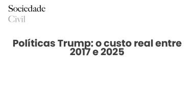 Políticas Trump: o custo real entre 2017 e 2025 - Sociedade Civil