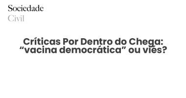 Críticas Por Dentro do Chega: “vacina democrática” ou viés? - Sociedade Civil