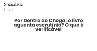 Por Dentro do Chega: o livro aguenta escrutínio? O que é verificável - Sociedade Civil