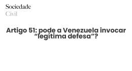 Artigo 51: pode a Venezuela invocar “legítima defesa”? - Sociedade Civil