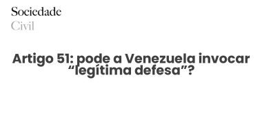 Artigo 51: pode a Venezuela invocar “legítima defesa”? - Sociedade Civil