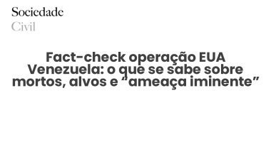 Fact-check operação EUA Venezuela: o que se sabe sobre mortos, alvos e “ameaça iminente” - Sociedade Civil