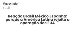 Reação Brasil México Espanha: porque a América Latina rejeita a operação dos EUA - Sociedade Civil