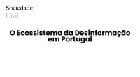O Ecossistema da Desinformação em Portugal - Sociedade Civil