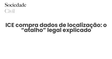 ICE compra dados de localização: o “atalho” legal explicado - Sociedade Civil