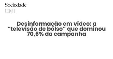 Desinformação em vídeo: a “televisão de bolso” que dominou 70,6% da campanha - Sociedade Civil
