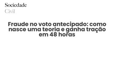 Fraude no voto antecipado: como nasce uma teoria e ganha tração em 48 horas - Sociedade Civil