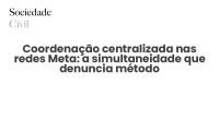 Coordenação centralizada nas redes Meta: a simultaneidade que denuncia método - Sociedade Civil
