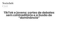 TikTok e jovens: cortes de debates sem contraditório e a ilusão de “dominância” - Sociedade Civil