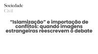 “Islamização” e importação de conflitos: quando imagens estrangeiras reescrevem o debate português - Sociedade Civil