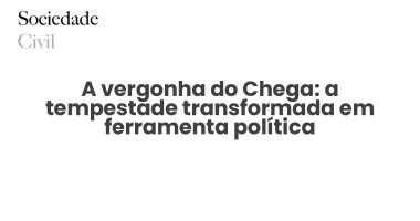 A vergonha do Chega: a tempestade transformada em ferramenta política - Sociedade Civil