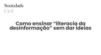 Como ensinar “literacia da desinformação” sem dar ideias - Sociedade Civil
