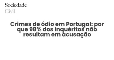 Crimes de ódio em Portugal: por que 98% dos inquéritos não resultam em acusação - Sociedade Civil
