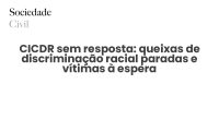 CICDR sem resposta: queixas de discriminação racial paradas e vítimas à espera - Sociedade Civil