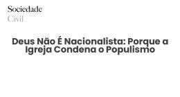 Deus Não É Nacionalista: Porque a Igreja Condena o Populismo - Sociedade Civil