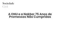 A ONU e a Nakba: 75 Anos de Promessas Não Cumpridas - Sociedade Civil