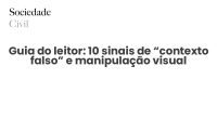 Guia do leitor: 10 sinais de “contexto falso” e manipulação visual - Sociedade Civil