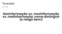 Desinformação vs. mesinformação vs. malinformação: como distinguir (e reagir bem) - Sociedade Civil