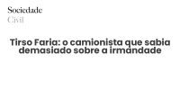 Tirso Faria: o camionista que sabia demasiado sobre a irmandade - Sociedade Civil