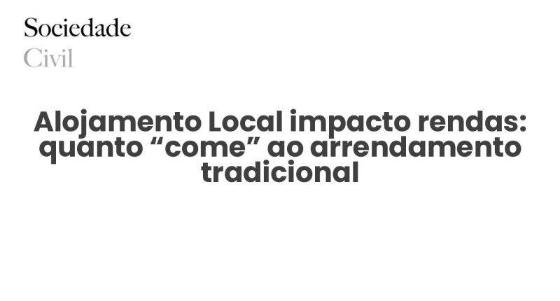 Alojamento Local impacto rendas: quanto “come” ao arrendamento tradicional - Sociedade Civil
