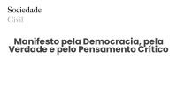 Manifesto pela Democracia, pela Verdade e pelo Pensamento Crítico - Sociedade Civil