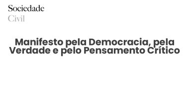 Manifesto pela Democracia, pela Verdade e pelo Pensamento Crítico - Sociedade Civil