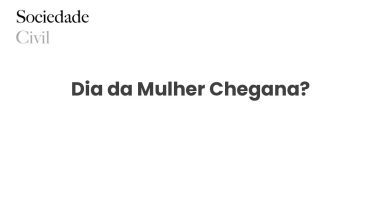 Dia da Mulher Chegana? - Sociedade Civil