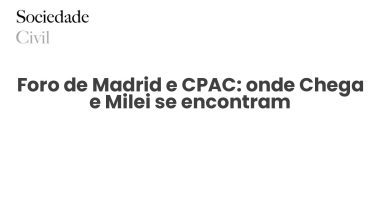 Foro de Madrid e CPAC: onde Chega e Milei se encontram - Sociedade Civil