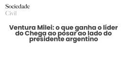 Ventura Milei: o que ganha o líder do Chega ao posar ao lado do presidente argentino - Sociedade Civil