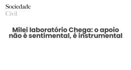 Milei laboratório Chega: o apoio não é sentimental, é instrumental - Sociedade Civil