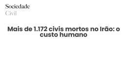 Mais de 1.172 civis mortos no Irão: o custo humano - Sociedade Civil