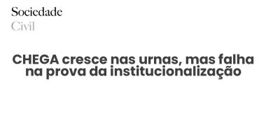 CHEGA cresce nas urnas, mas falha na prova da institucionalização - Sociedade Civil