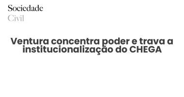 Ventura concentra poder e trava a institucionalização do CHEGA - Sociedade Civil