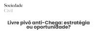 Livre pivô anti-Chega: estratégia ou oportunidade? - Sociedade Civil